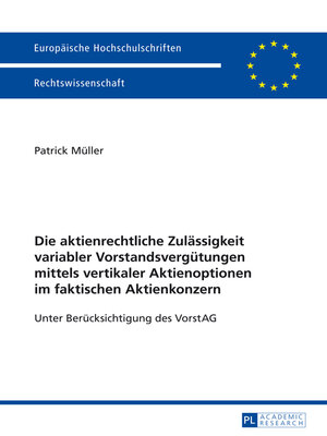 cover image of Die aktienrechtliche Zulaessigkeit variabler Vorstandsverguetungen mittels vertikaler Aktienoptionen im faktischen Aktienkonzern